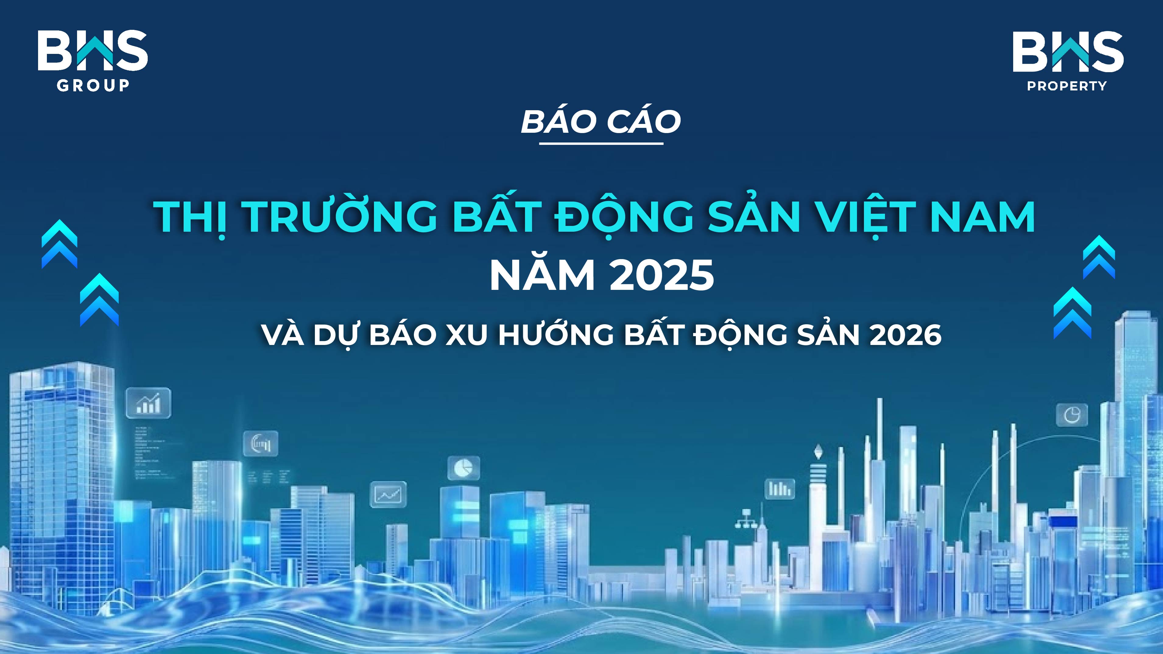 BẤT ĐỘNG SẢN VIỆT NAM 2025 VÀ TẦM NHÌN 2026: ĐÓN ĐẦU LÀN SÓNG NGUỒN CUNG SAU SÁP NHẬP ĐỊA GIỚI VÀ CÚ HÍCH HẠ TẦNG