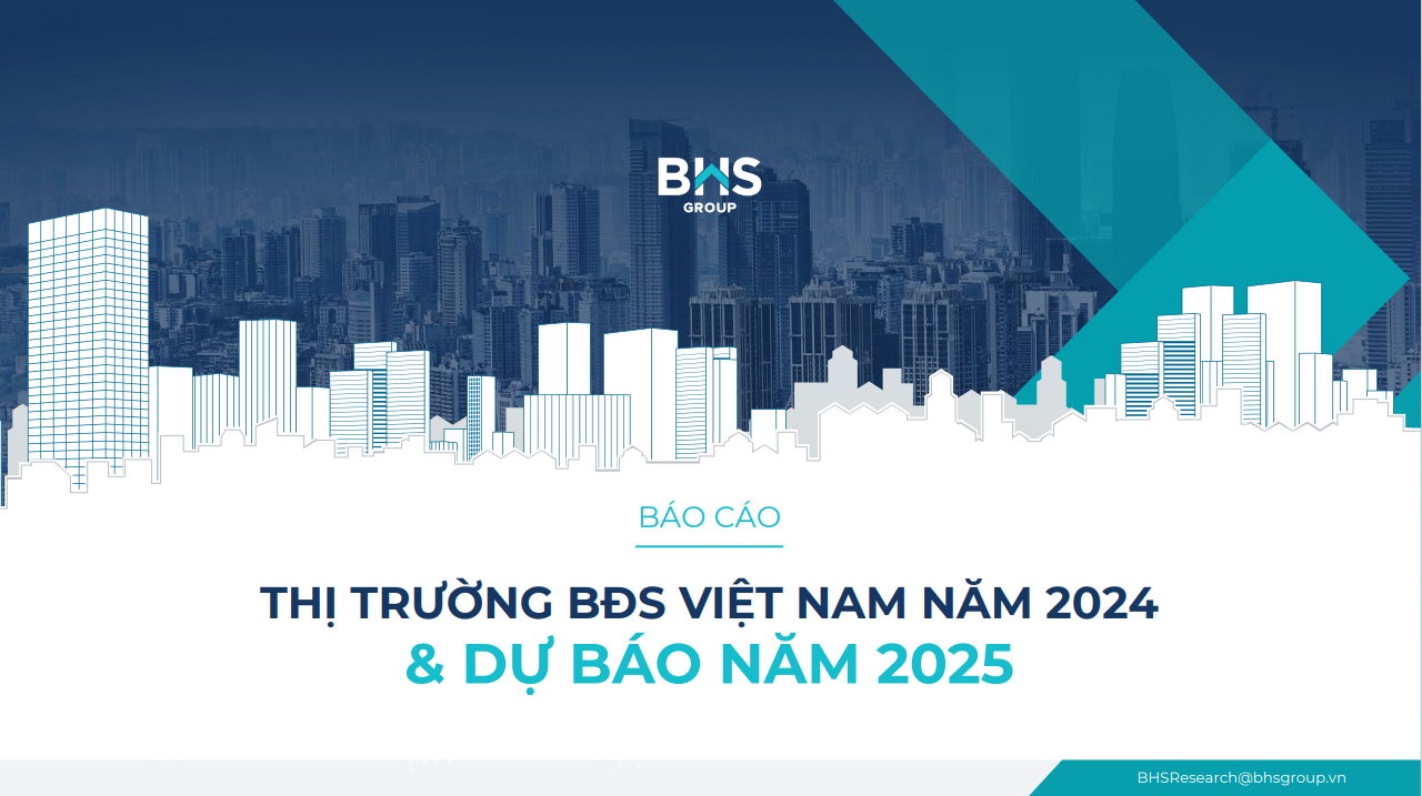 BÁO CÁO THỊ TRƯỜNG BẤT ĐỘNG SẢN VIỆT NAM NĂM 2024 VÀ DỰ BÁO NĂM 2025 